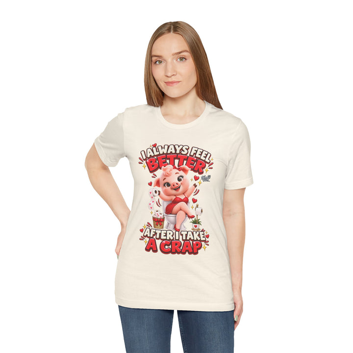 Noah’s Tales™ I Always Feel Better After I Take A Crap | Pip Girlfriend Women's Bella T-Shirt