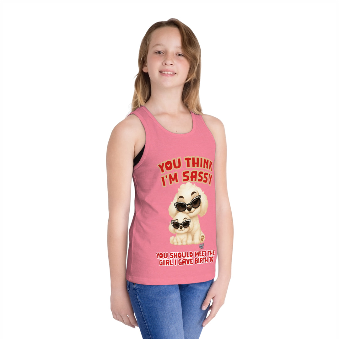 Noah’s Tales™ You Think I'm Sassy You Should Meet The Girl I Gave Birth To - Girl's Tank Top