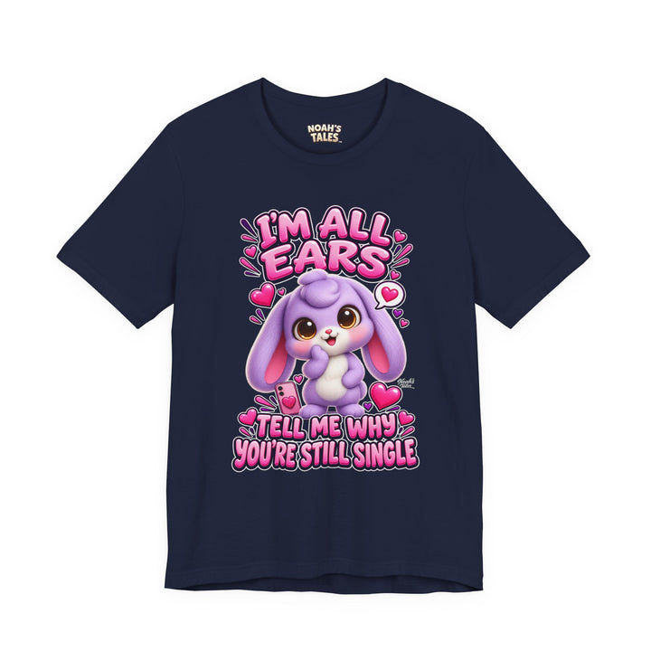 Noah’s Tales™ I’m All Ears Tell Me Why You’re Still Single | Lilac Women's Bella T-Shirt