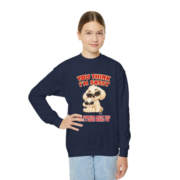 Noah’s Tales™ You Think I'm Sassy You Should Meet The Girl I Gave Birth To - Girl's Sweatshirt