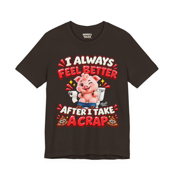 Noah’s Tales™ I Always Feel Better After I Take A Crap | Pip Men's T-Shirt
