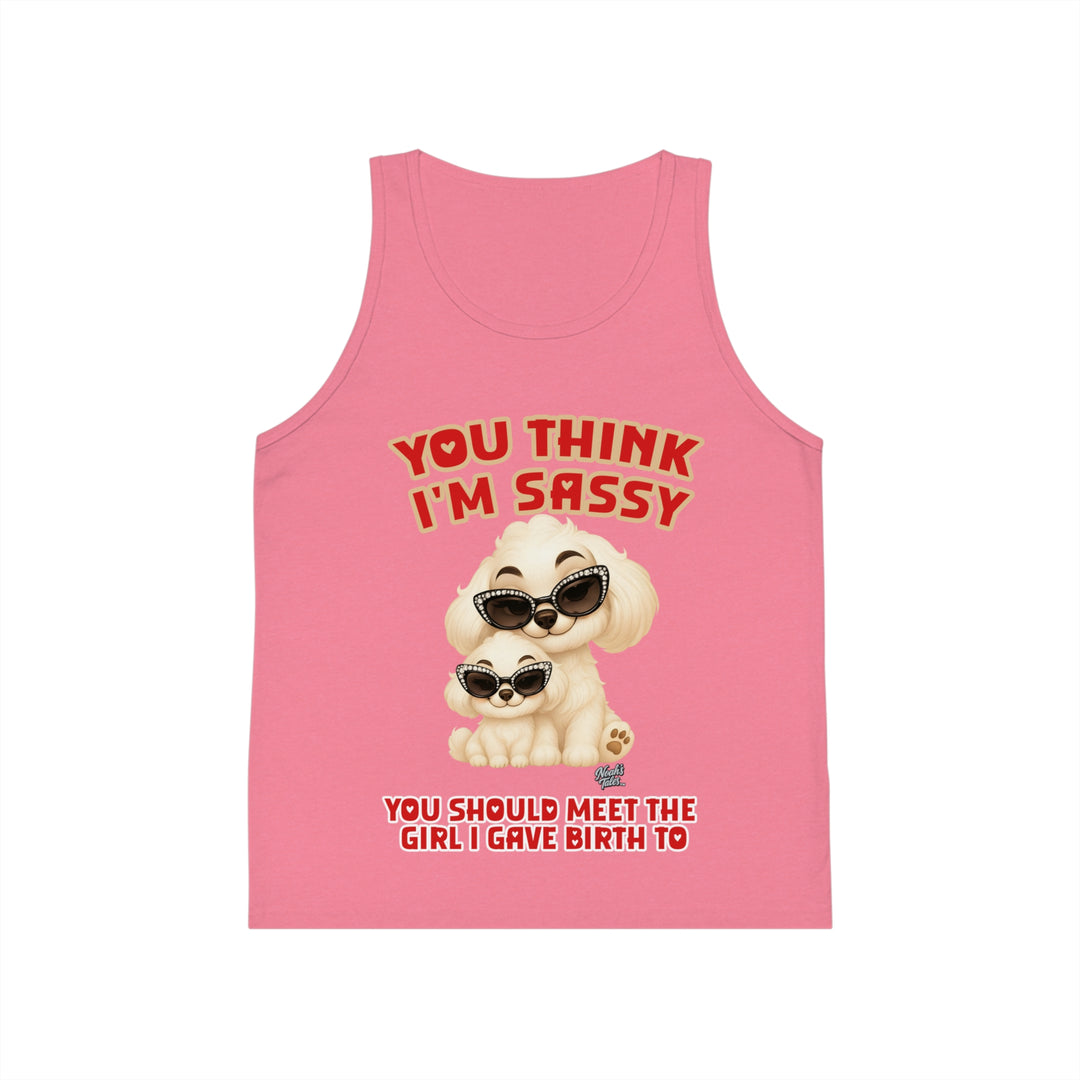 Noah’s Tales™ You Think I'm Sassy You Should Meet The Girl I Gave Birth To - Girl's Tank Top
