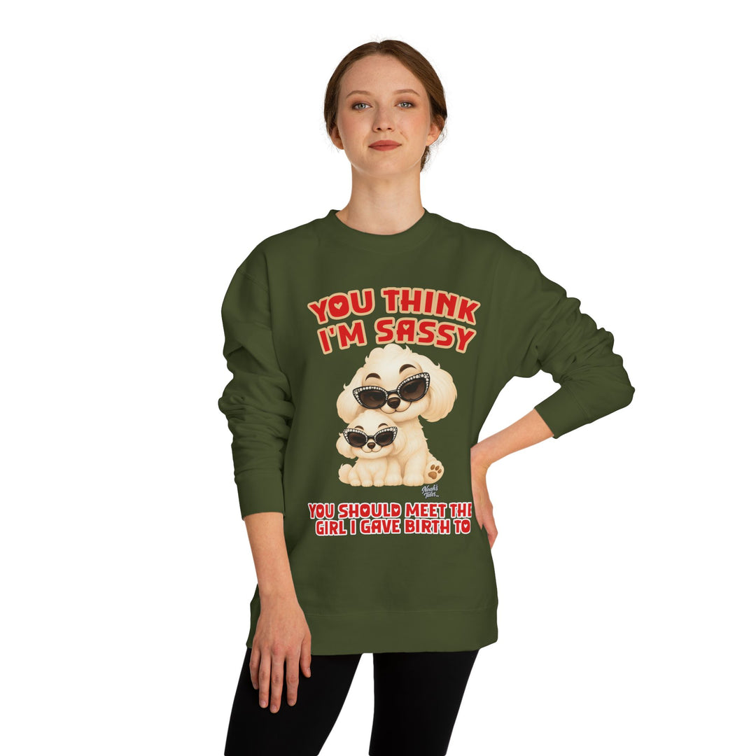 Noah’s Tales™ You Think I'm Sassy You Should Meet The Girl I Gave Birth To - Women's Crew Neck Sweatshirt