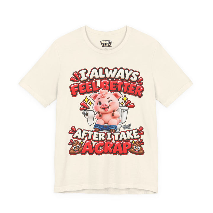 Noah’s Tales™ I Always Feel Better After I Take A Crap | Pip Men's T-Shirt