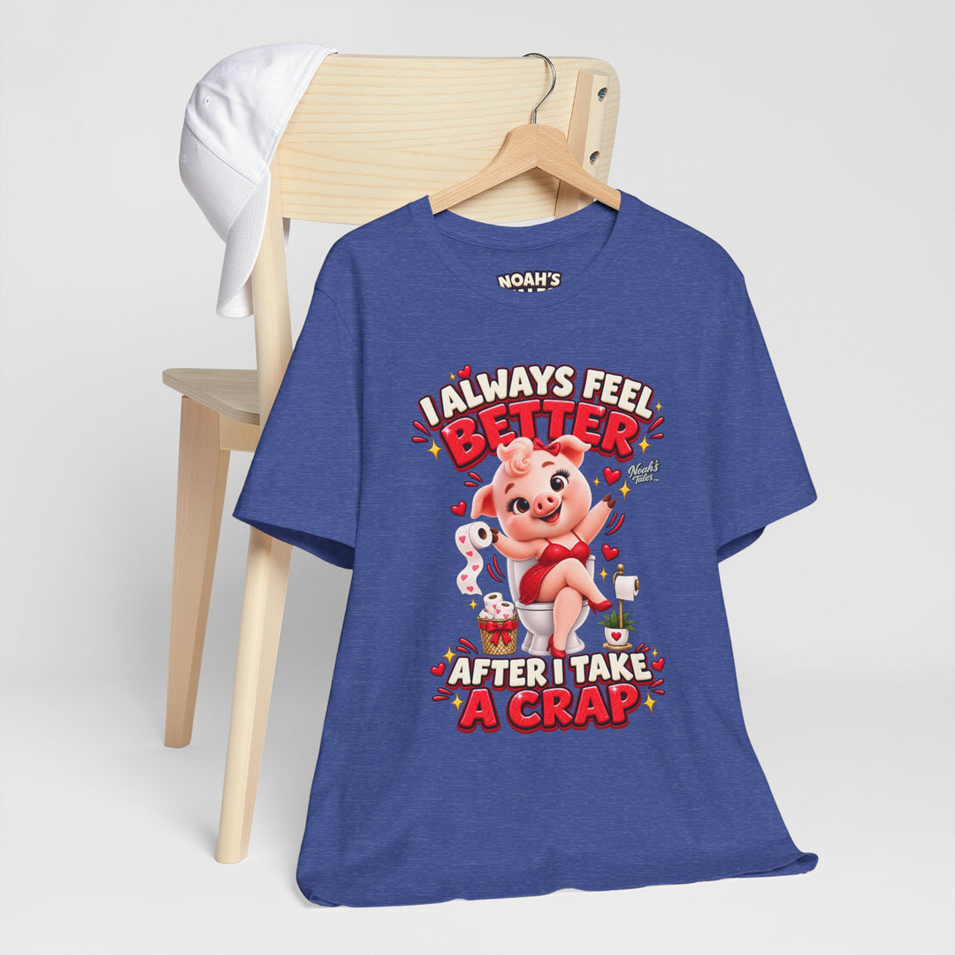 Noah’s Tales™ I Always Feel Better After I Take A Crap | Pip Girlfriend Women's Bella T-Shirt