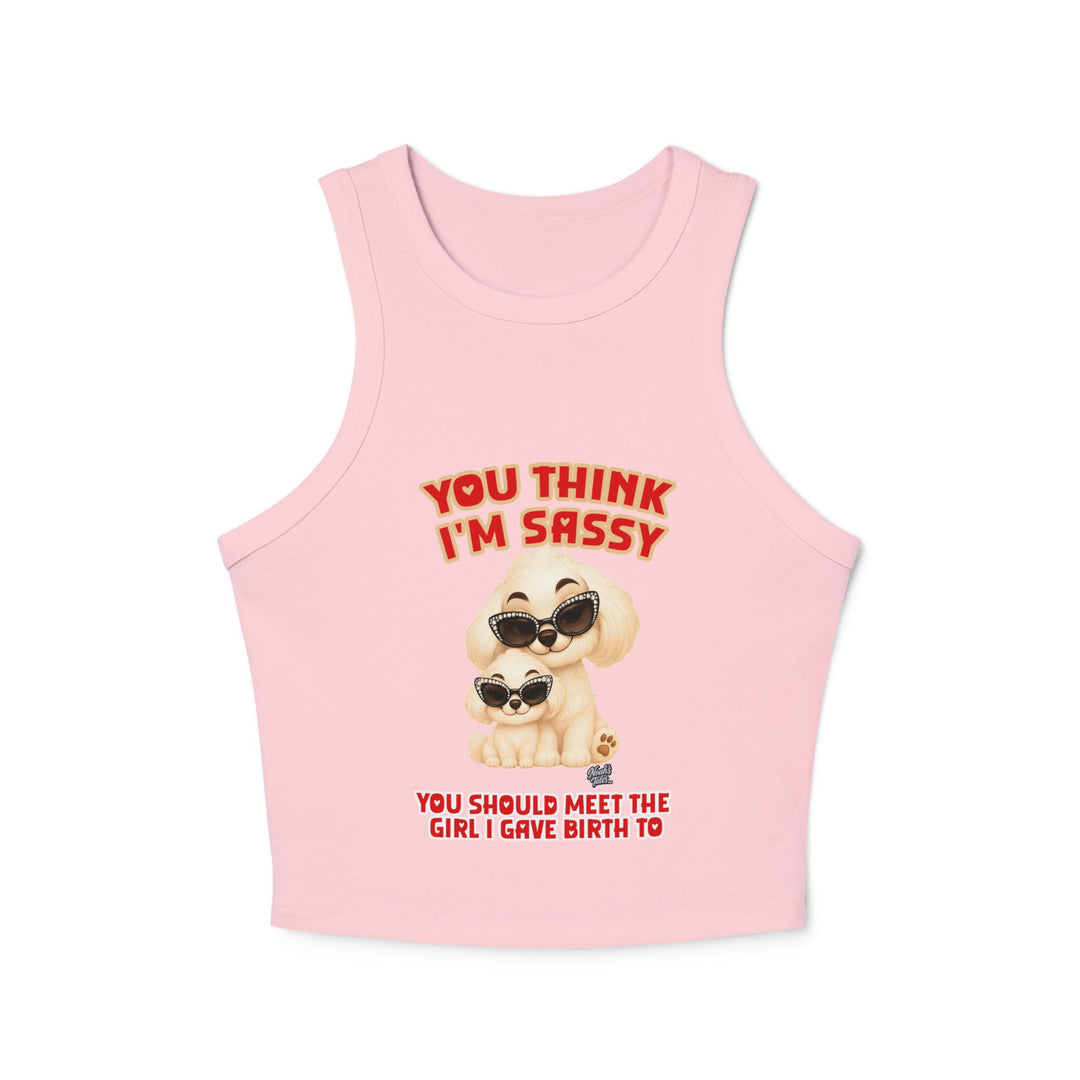 Noah’s Tales™ You Think I'm Sassy You Should Meet The Girl I Gave Birth To - Women's Tank Top
