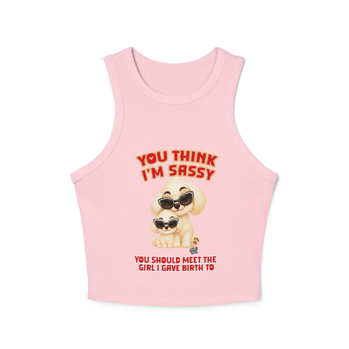 Noah’s Tales™ You Think I'm Sassy You Should Meet The Girl I Gave Birth To - Women's Tank Top