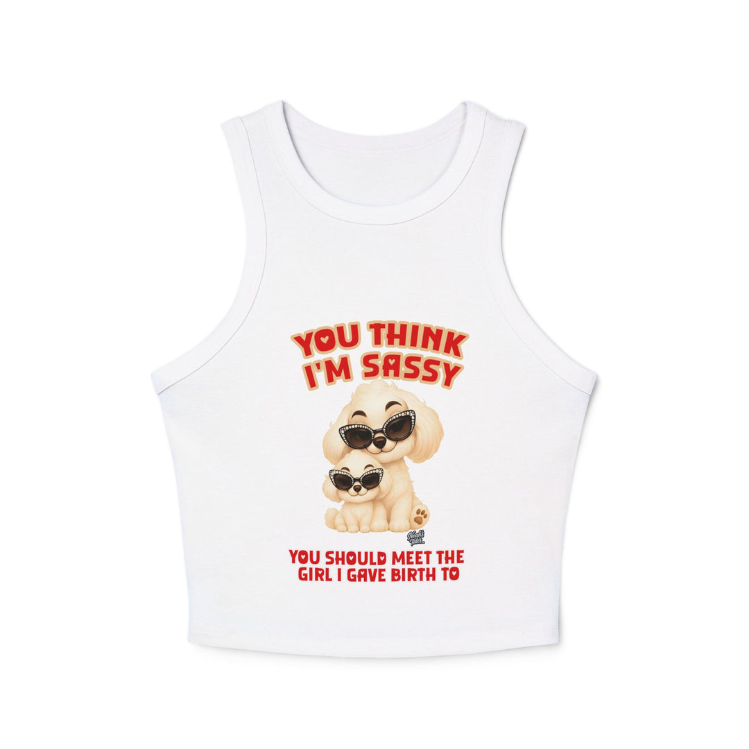 Noah’s Tales™ You Think I'm Sassy You Should Meet The Girl I Gave Birth To - Women's Tank Top
