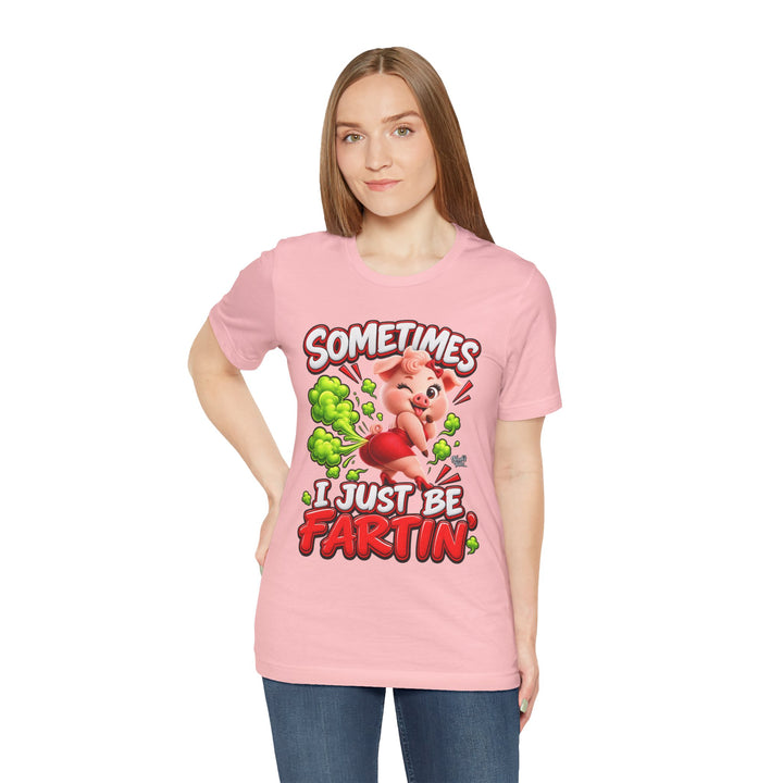 Noah’s Tales™ Sometimes I Just Be Fartin’ | Pip Girlfriend Women's Bella T-Shirt