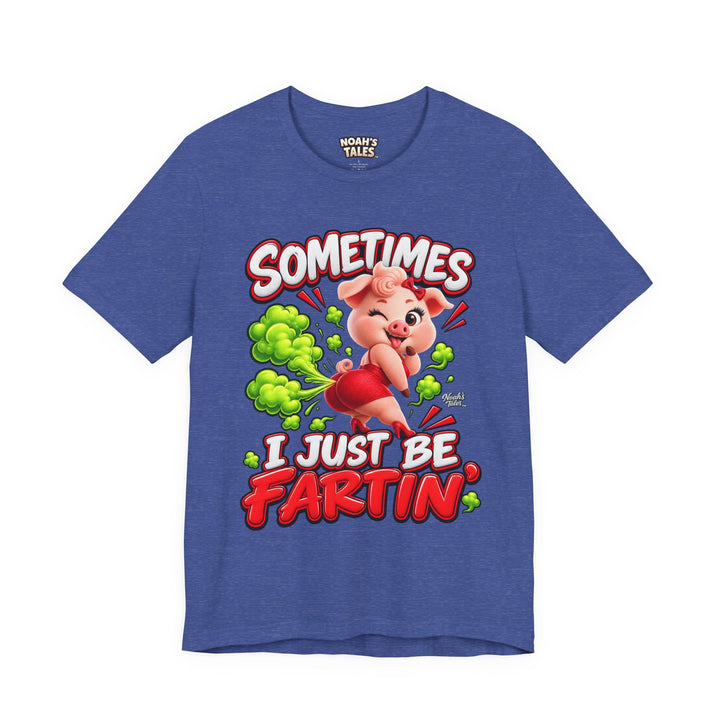 Noah’s Tales™ Sometimes I Just Be Fartin’ | Pip Girlfriend Women's Bella T-Shirt