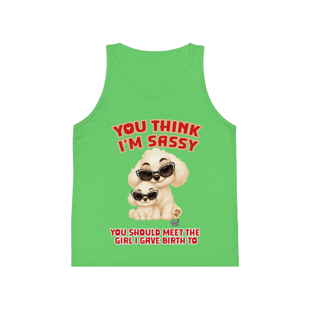 Noah’s Tales™ You Think I'm Sassy You Should Meet The Girl I Gave Birth To - Girl's Tank Top