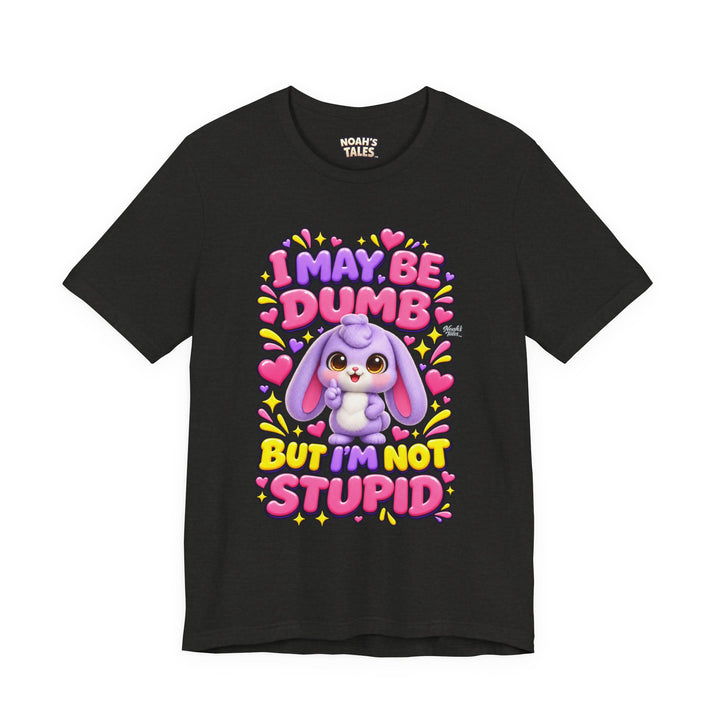 Noah’s Tales™ I May Be Dumb But I’m Not Stupid | Lilac Women's Bella T-Shirt