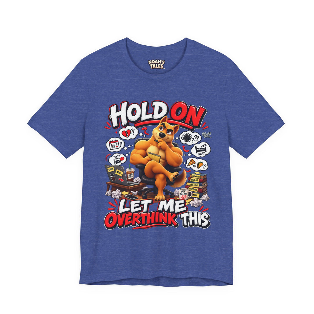 Noah’s Tales™ Hold On Let Me Overthink This | Ember Women's Bella T-Shirt