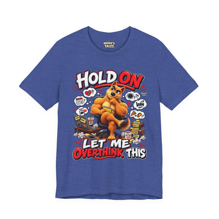 Noah’s Tales™ Hold On Let Me Overthink This | Ember Women's Bella T-Shirt