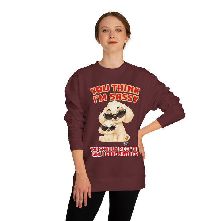 Noah’s Tales™ You Think I'm Sassy You Should Meet The Girl I Gave Birth To - Women's Crew Neck Sweatshirt