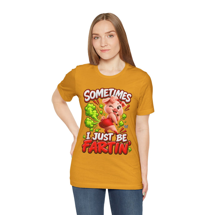 Noah’s Tales™ Sometimes I Just Be Fartin’ | Pip Girlfriend Women's Bella T-Shirt