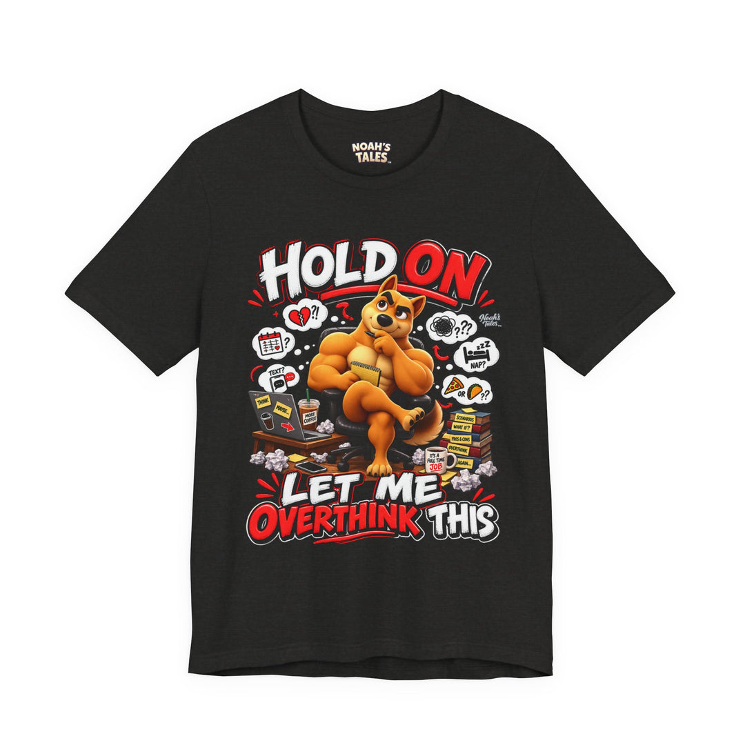 Noah’s Tales™ Hold On Let Me Overthink This | Ember Women's Bella T-Shirt