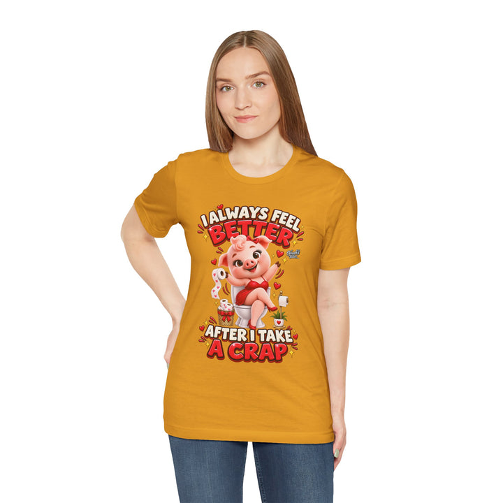 Noah’s Tales™ I Always Feel Better After I Take A Crap | Pip Girlfriend Women's Bella T-Shirt