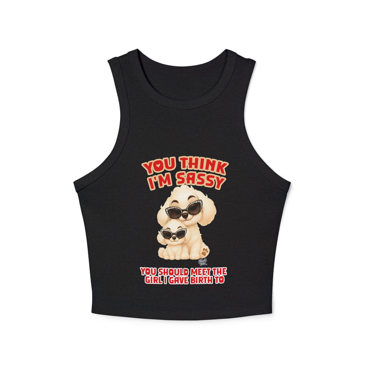 Noah’s Tales™ You Think I'm Sassy You Should Meet The Girl I Gave Birth To - Women's Tank Top