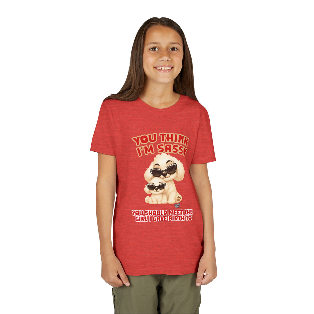 Noah’s Tales™ You Think I'm Sassy You Should Meet The Girl I Gave Birth To - Girl's Bella T-Shirt