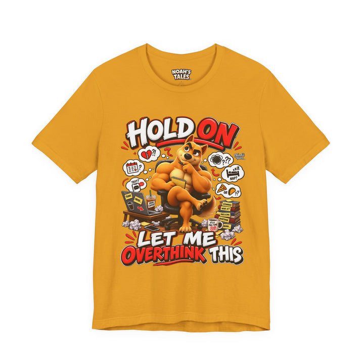 Noah’s Tales™ Hold On Let Me Overthink This | Ember Women's Bella T-Shirt
