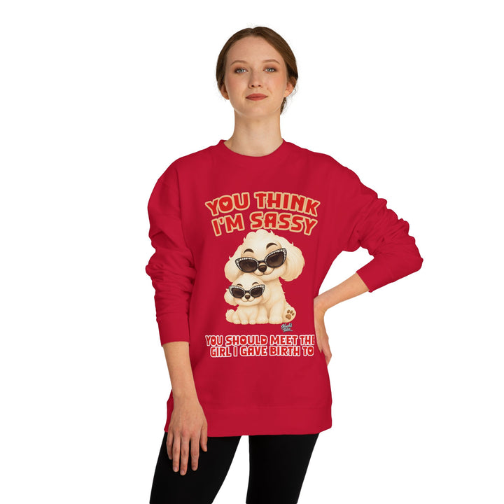 Noah’s Tales™ You Think I'm Sassy You Should Meet The Girl I Gave Birth To - Women's Crew Neck Sweatshirt