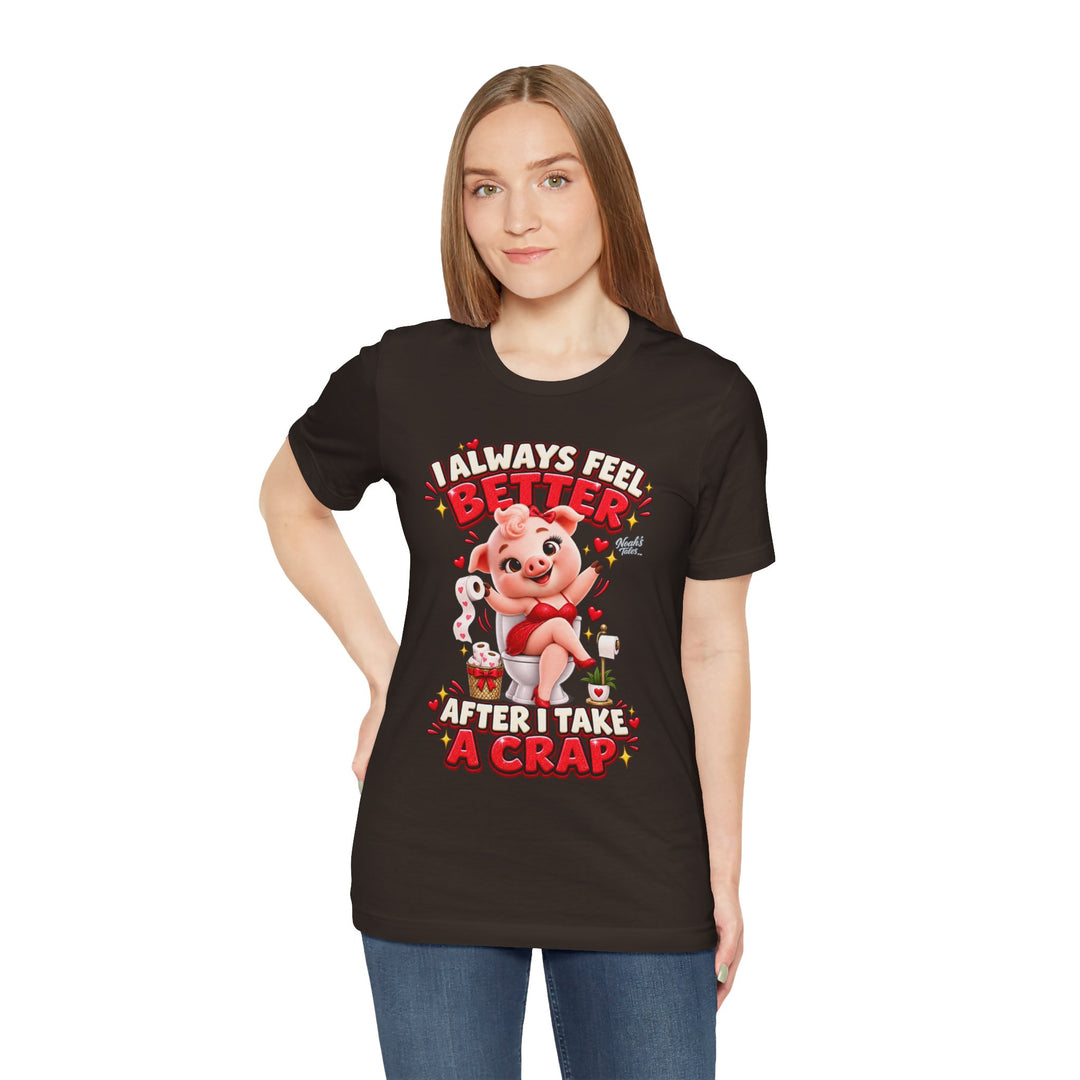 Noah’s Tales™ I Always Feel Better After I Take A Crap | Pip Girlfriend Women's Bella T-Shirt