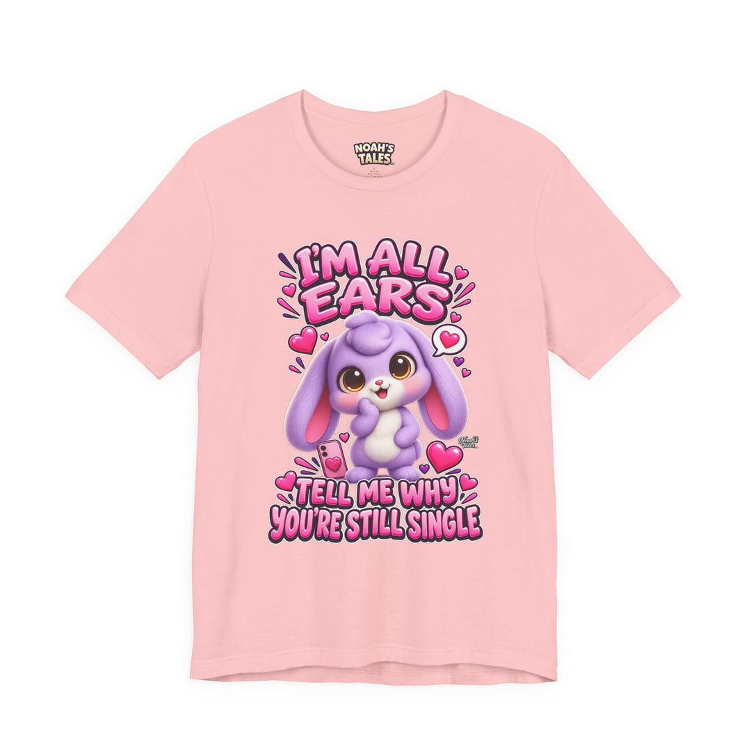 Noah’s Tales™ I’m All Ears Tell Me Why You’re Still Single | Lilac Women's Bella T-Shirt