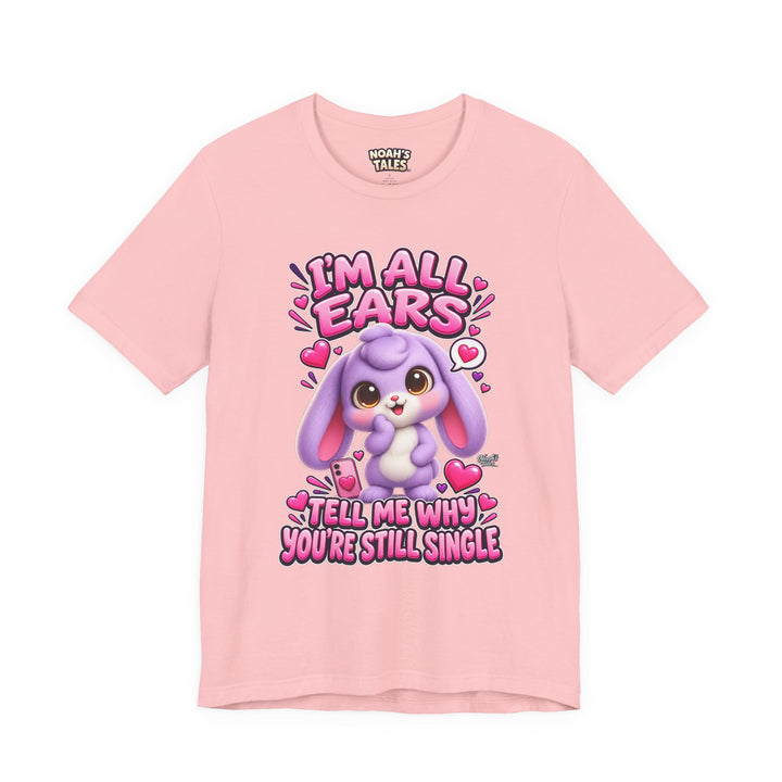 Noah’s Tales™ I’m All Ears Tell Me Why You’re Still Single | Lilac Women's Bella T-Shirt