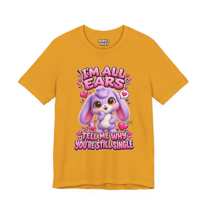 Noah’s Tales™ I’m All Ears Tell Me Why You’re Still Single | Lilac Women's Bella T-Shirt
