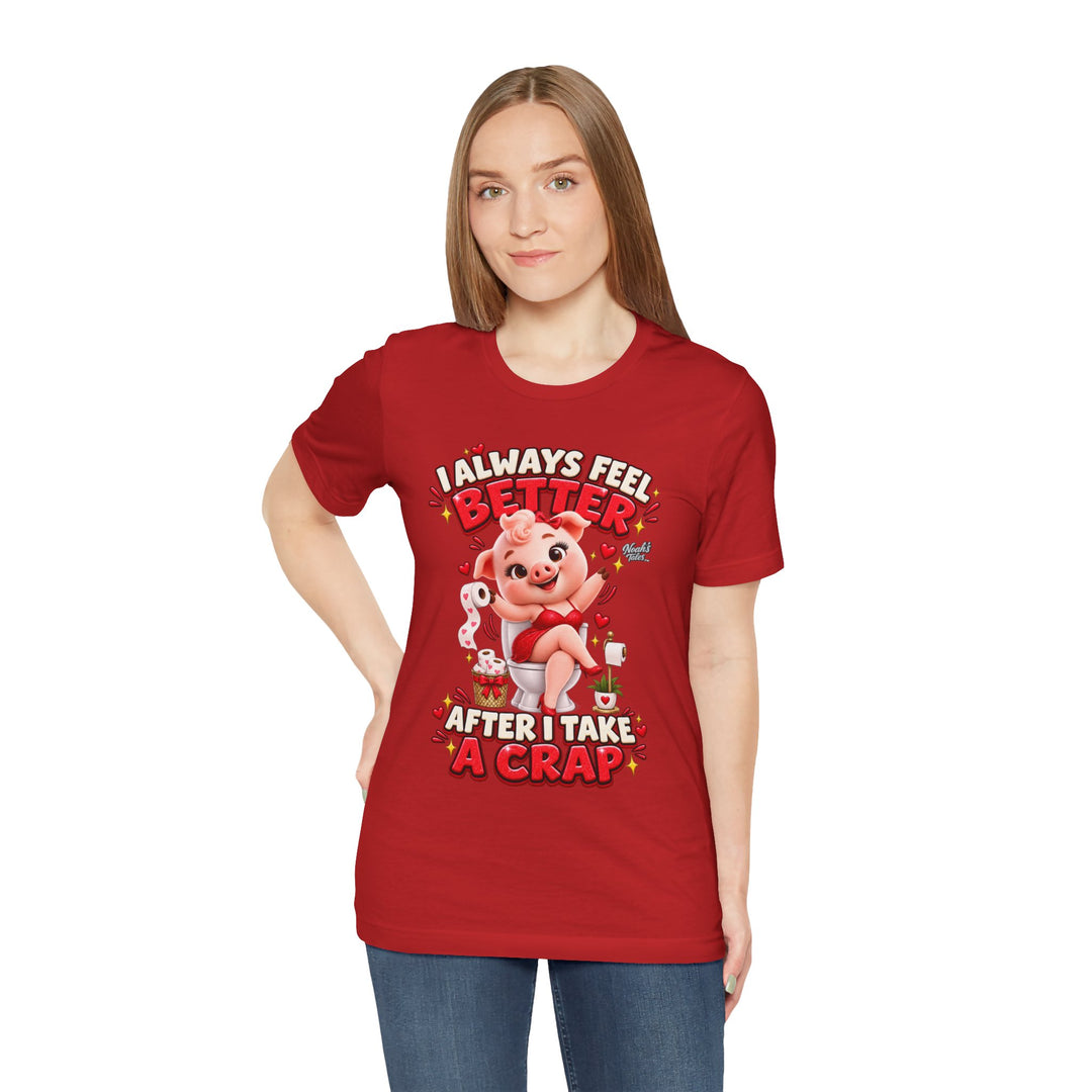 Noah’s Tales™ I Always Feel Better After I Take A Crap | Pip Girlfriend Women's Bella T-Shirt