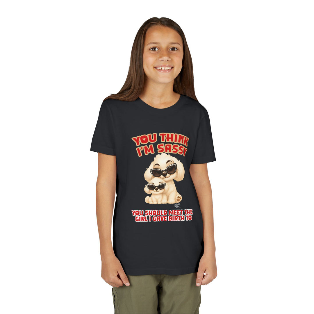 Noah’s Tales™ You Think I'm Sassy You Should Meet The Girl I Gave Birth To - Girl's Bella T-Shirt