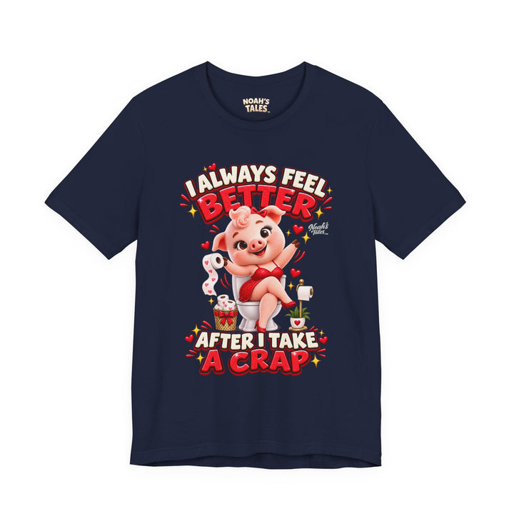 Noah’s Tales™ I Always Feel Better After I Take A Crap | Pip Girlfriend Women's Bella T-Shirt