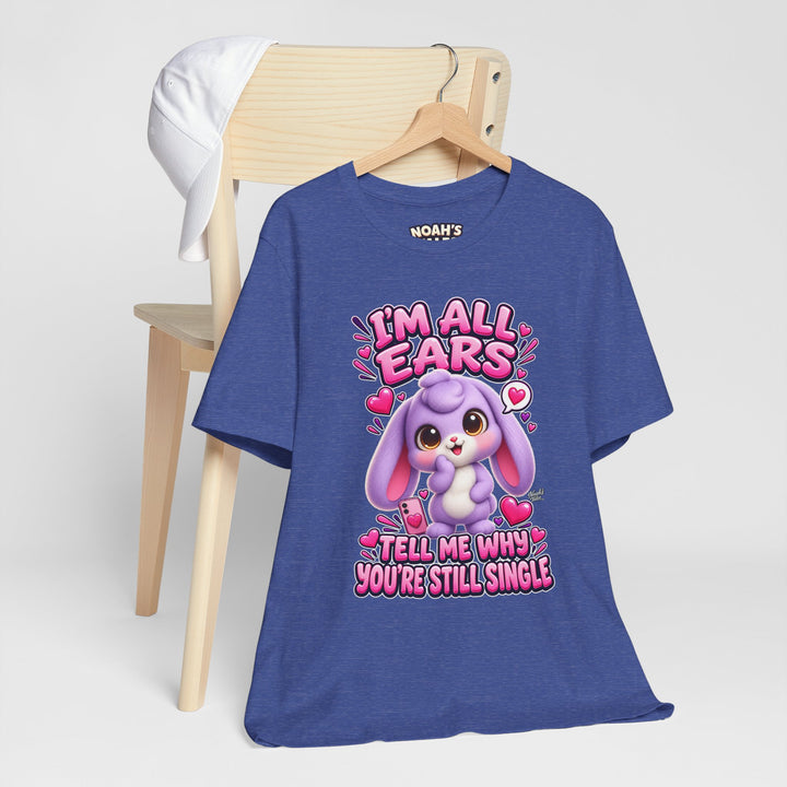 Noah’s Tales™ I’m All Ears Tell Me Why You’re Still Single | Lilac Women's Bella T-Shirt