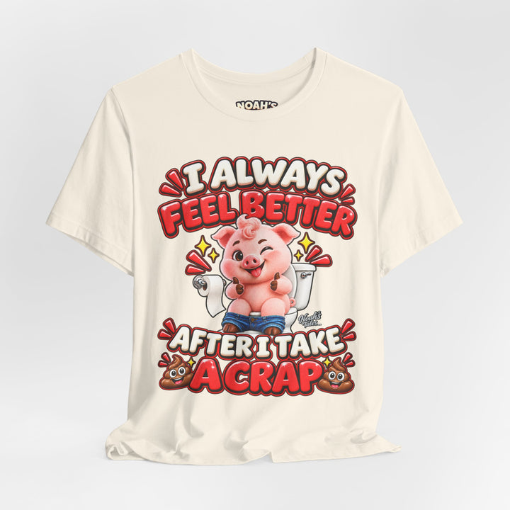 Noah’s Tales™ I Always Feel Better After I Take A Crap | Pip Men's T-Shirt