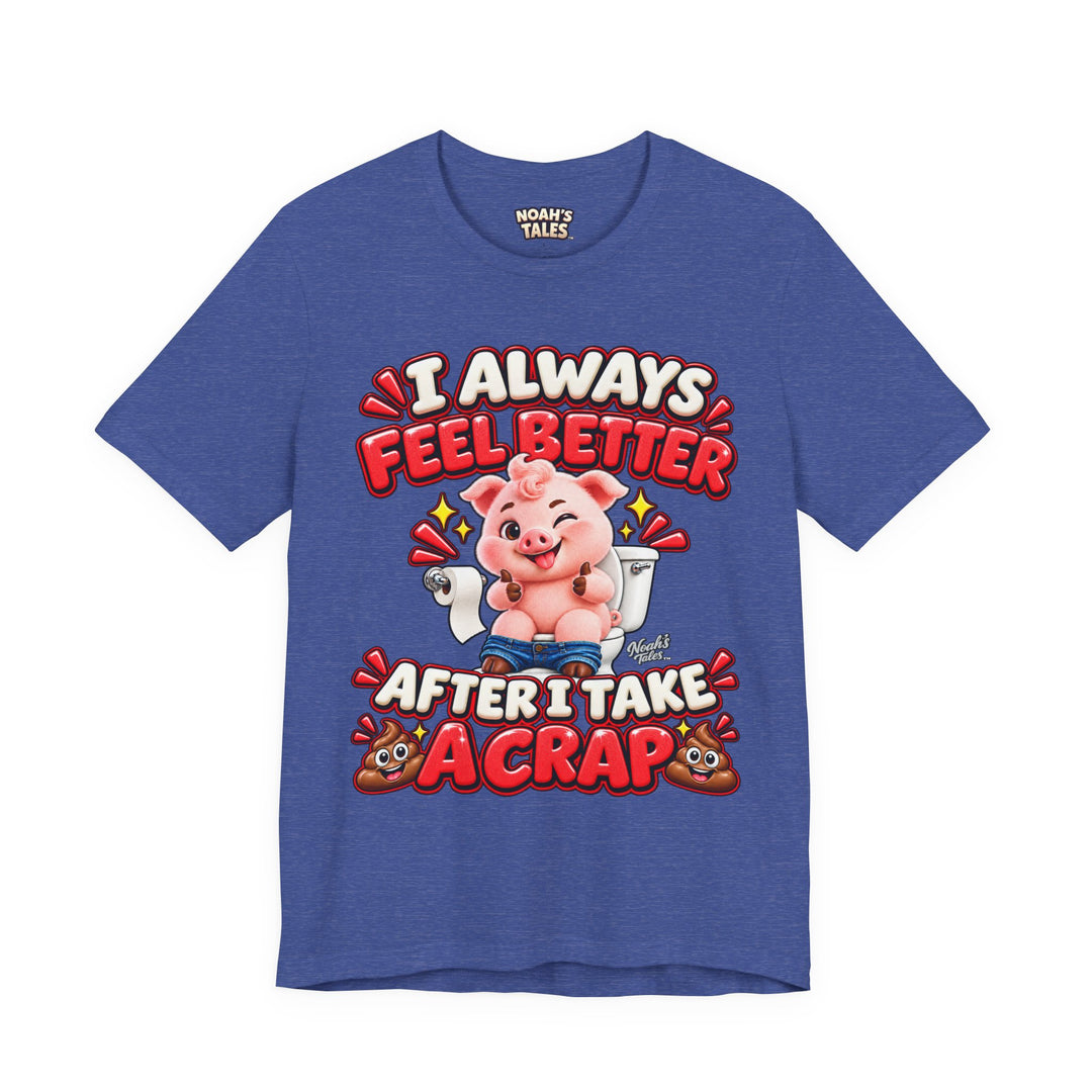 Noah’s Tales™ I Always Feel Better After I Take A Crap | Pip Men's T-Shirt