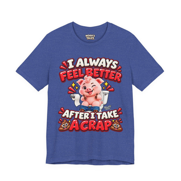 Noah’s Tales™ I Always Feel Better After I Take A Crap | Pip Men's T-Shirt