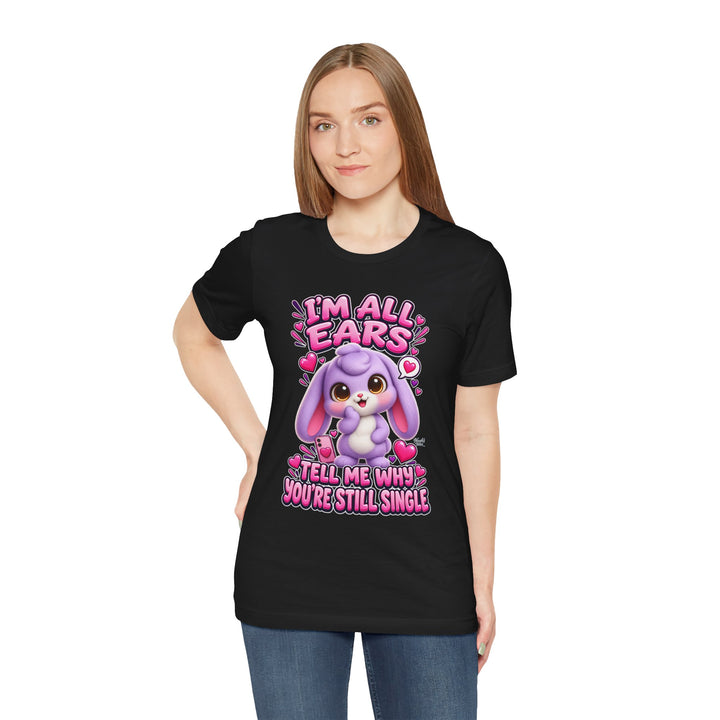Noah’s Tales™ I’m All Ears Tell Me Why You’re Still Single | Lilac Women's Bella T-Shirt