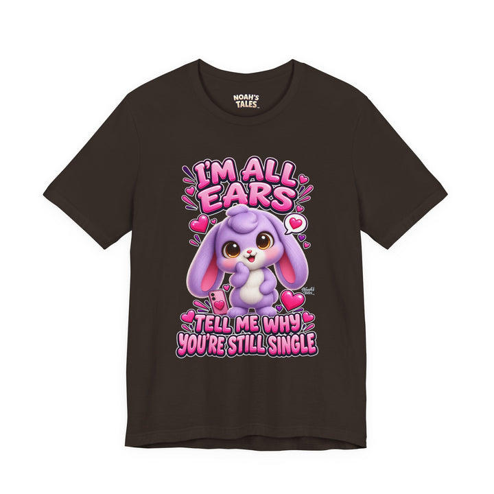 Noah’s Tales™ I’m All Ears Tell Me Why You’re Still Single | Lilac Women's Bella T-Shirt