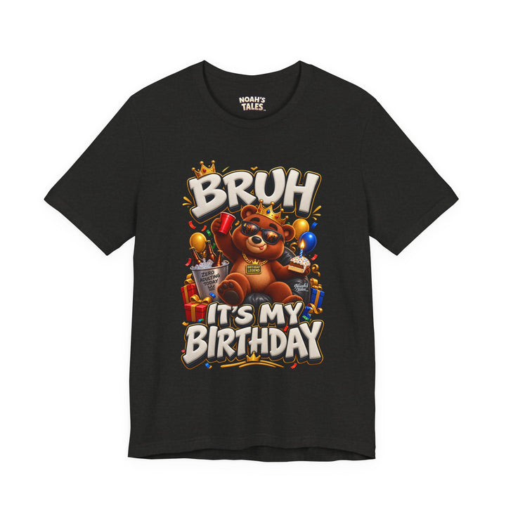 Noah’s Tales™ Bruh It’s My Birthday | Baxter Men's T-Shirt