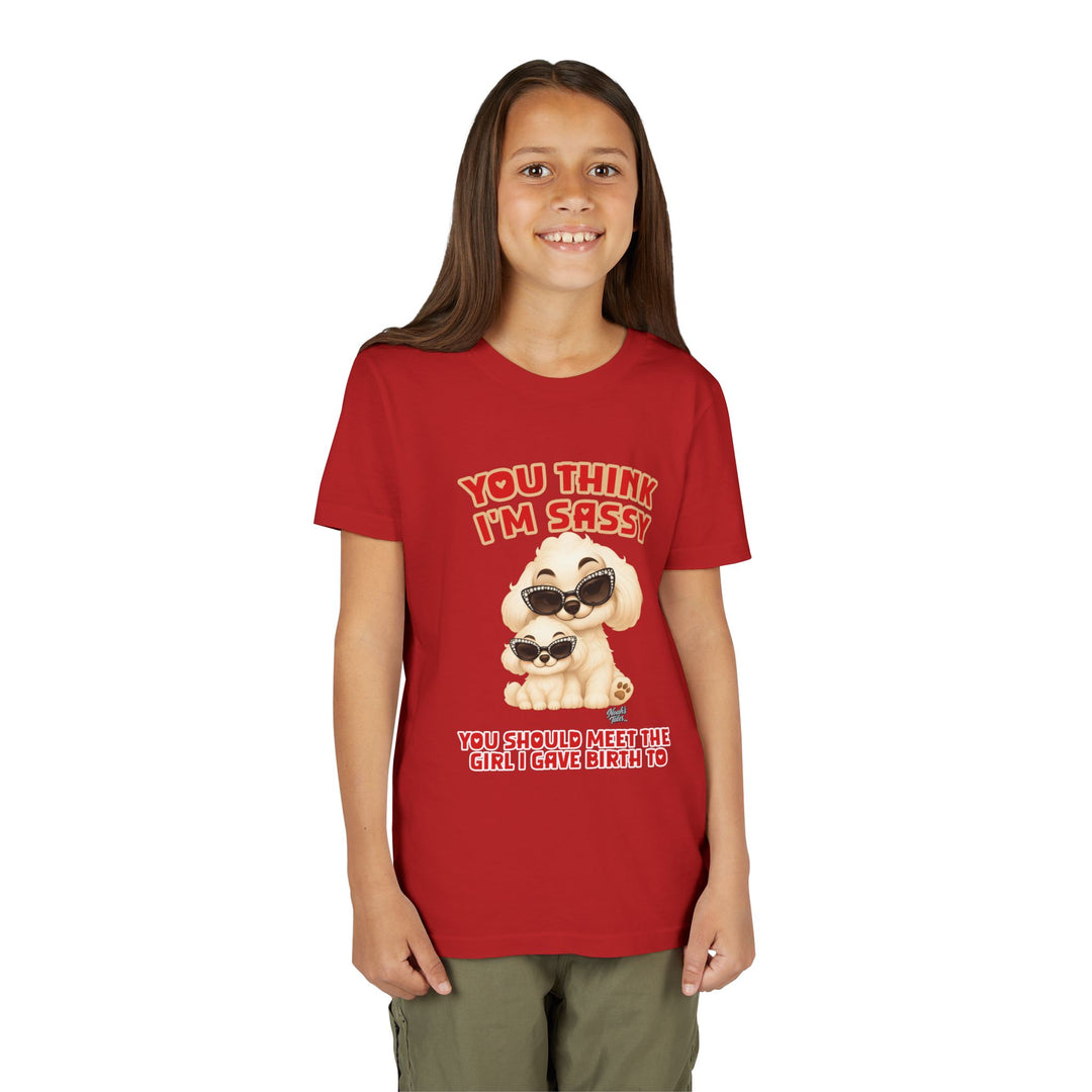 Noah’s Tales™ You Think I'm Sassy You Should Meet The Girl I Gave Birth To - Girl's Bella T-Shirt
