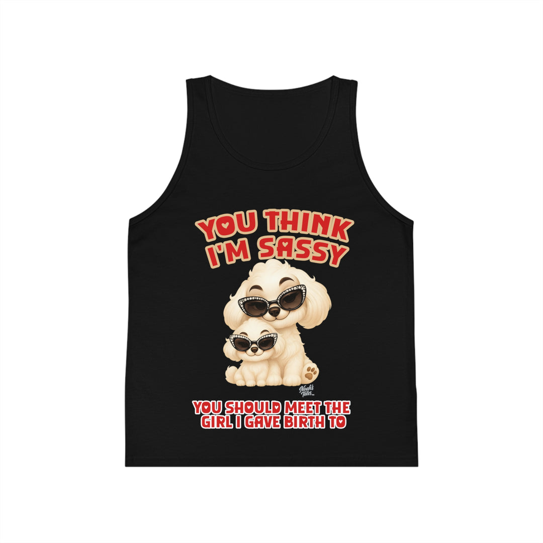 Noah’s Tales™ You Think I'm Sassy You Should Meet The Girl I Gave Birth To - Girl's Tank Top