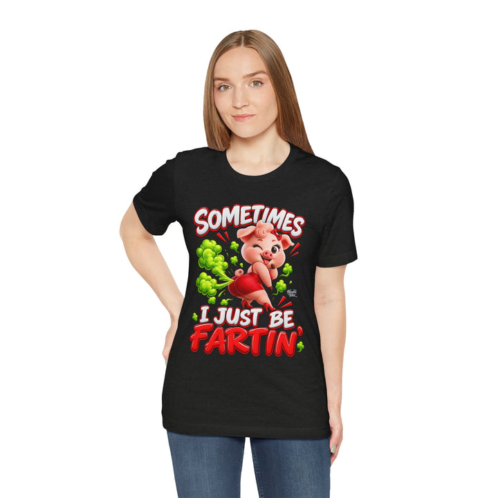 Noah’s Tales™ Sometimes I Just Be Fartin’ | Pip Girlfriend Women's Bella T-Shirt